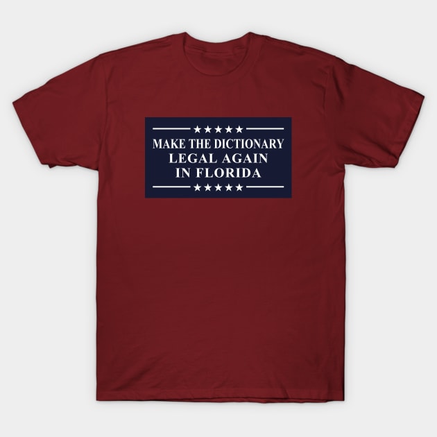 Florida Books Make the Dictionary Legal Again T-Shirt by Electrovista